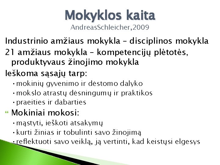 Mokyklos kaita Andreas. Schleicher, 2009 Industrinio amžiaus mokykla – disciplinos mokykla 21 amžiaus mokykla