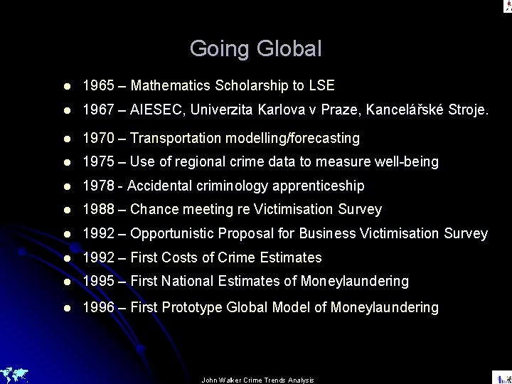Going Global l 1965 – Mathematics Scholarship to LSE l 1967 – AIESEC, Univerzita