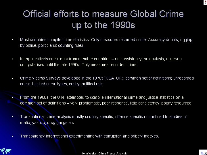 Official efforts to measure Global Crime up to the 1990 s • Most countries