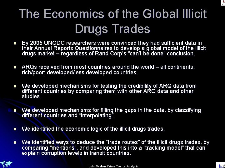 The Economics of the Global Illicit Drugs Trades l By 2005 UNODC researchers were