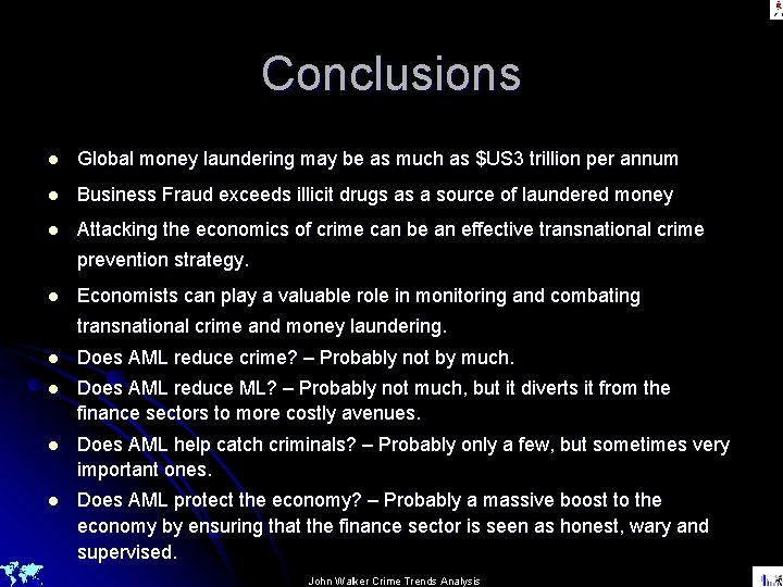 Conclusions l Global money laundering may be as much as $US 3 trillion per