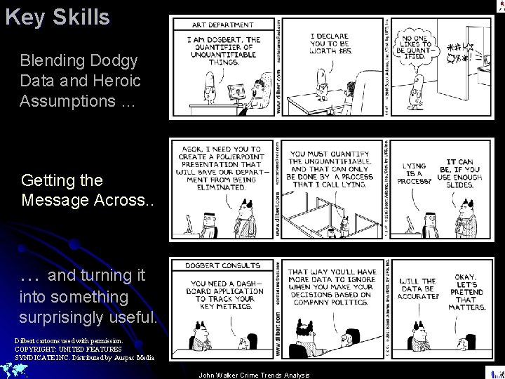 Key Skills Blending Dodgy Data and Heroic Assumptions … Getting the Message Across. .