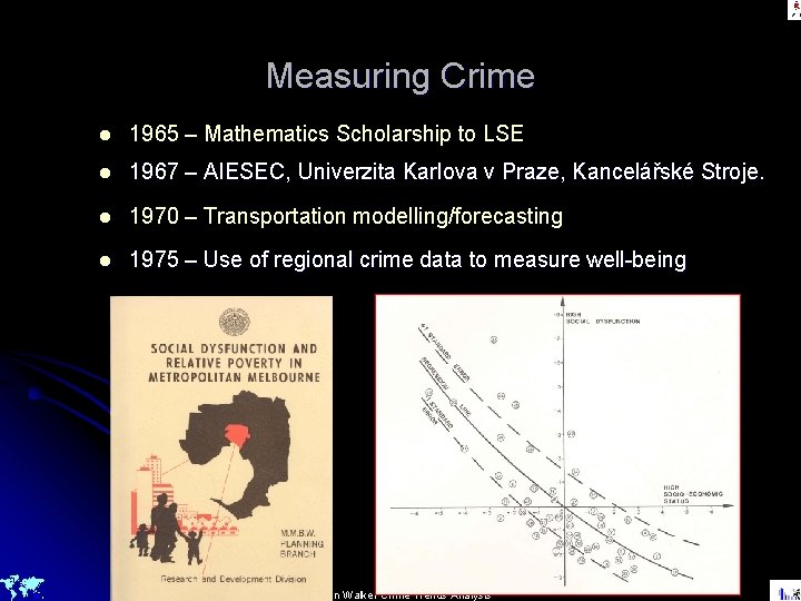 Measuring Crime l 1965 – Mathematics Scholarship to LSE l 1967 – AIESEC, Univerzita