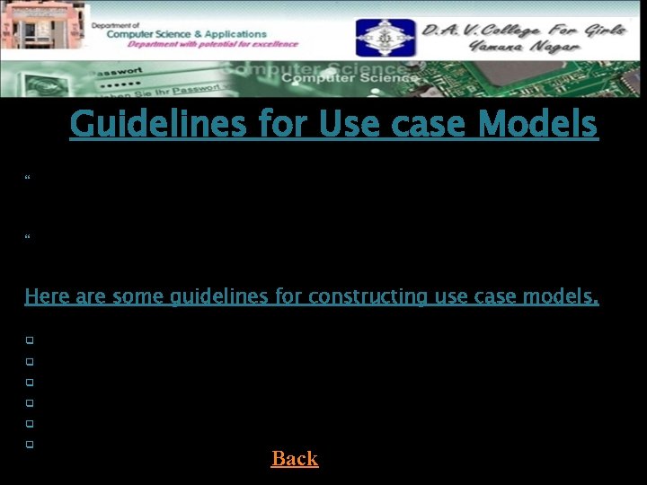 Guidelines for Use case Models Use cases identify the functionality of a system and