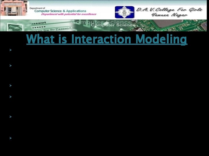 Ø Ø Ø What is Interaction Modeling The Interaction model is the third leg