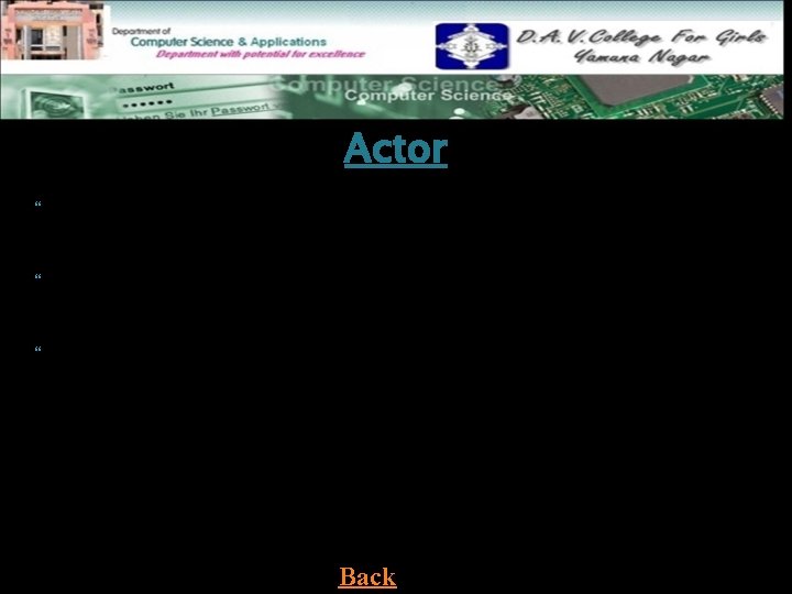 Actor An actor is a direct external user of a system-an object or set