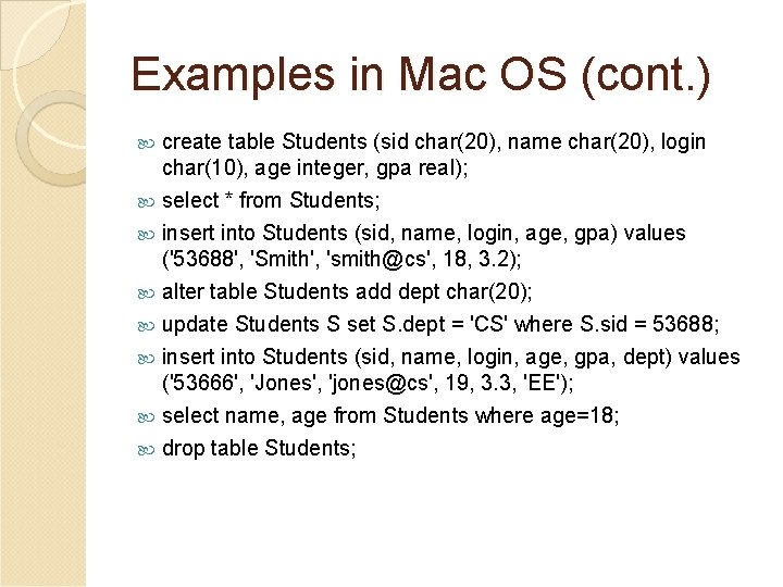 Examples in Mac OS (cont. ) create table Students (sid char(20), name char(20), login