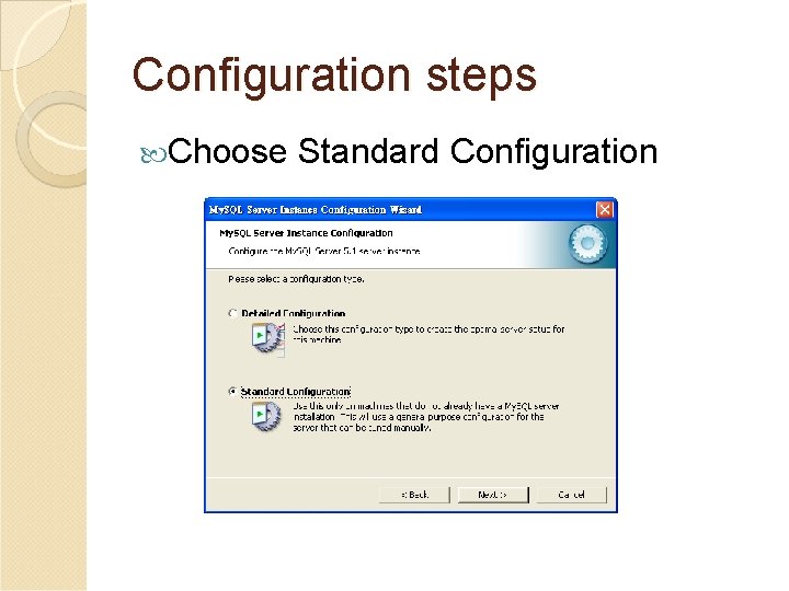 Configuration steps Choose Standard Configuration 