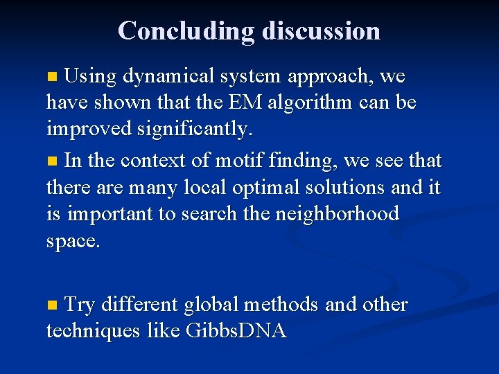 Concluding discussion Using dynamical system approach, we have shown that the EM algorithm can