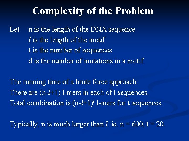 Complexity of the Problem Let n is the length of the DNA sequence l
