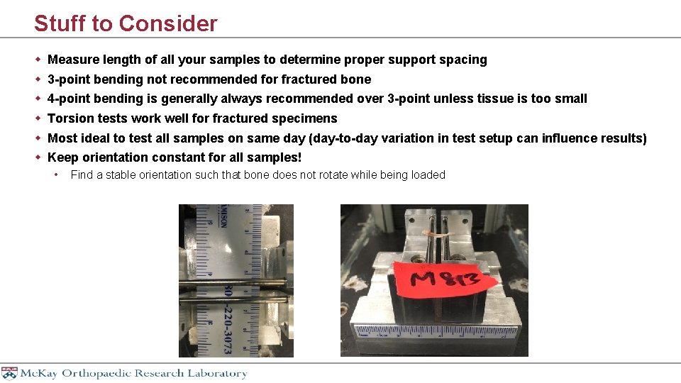 Stuff to Consider w w w Measure length of all your samples to determine