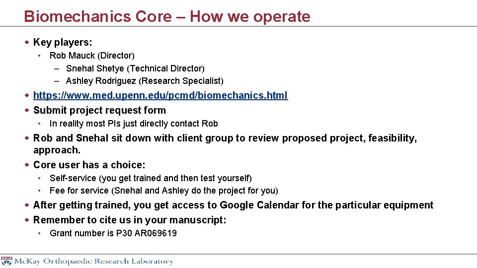 Biomechanics Core – How we operate w Key players: • Rob Mauck (Director) –