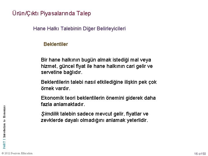 Ürün/Çıktı Piyasalarında Talep Hane Halkı Talebinin Diğer Belirleyicileri Beklentiler Bir hane halkının bugün almak