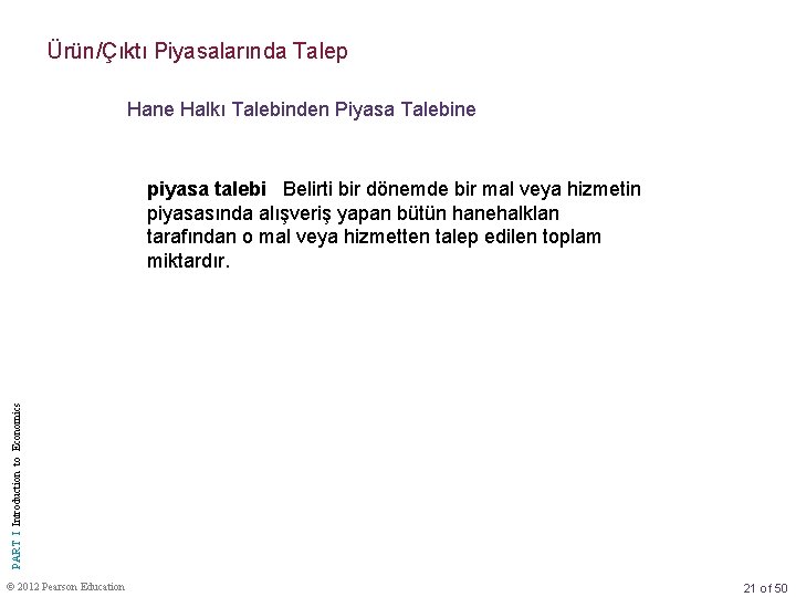 Ürün/Çıktı Piyasalarında Talep Hane Halkı Talebinden Piyasa Talebine PART I Introduction to Economics piyasa