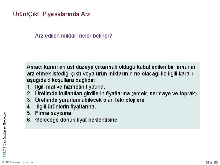 Ürün/Çıktı Piyasalarında Arz PART I Introduction to Economics Arz edilen miktarı neler belirler? Amacı