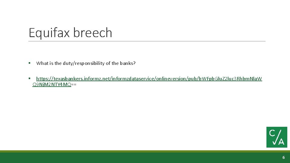 Equifax breech § What is the duty/responsibility of the banks? § https: //texasbankers. informz.