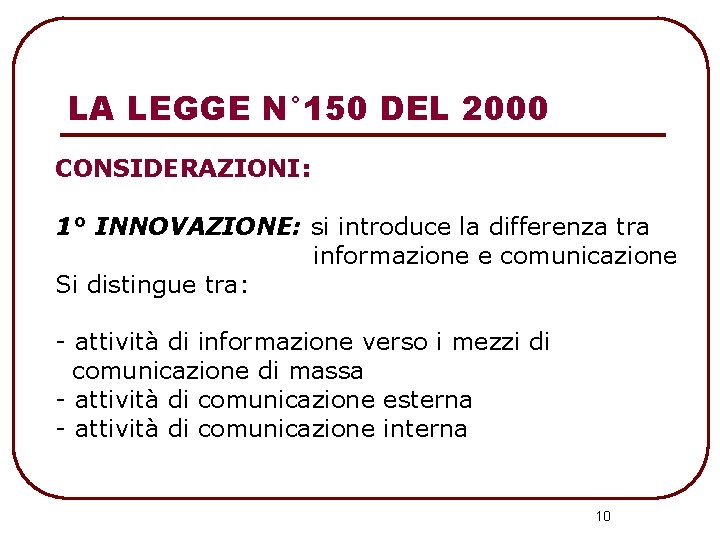 LA LEGGE N° 150 DEL 2000 CONSIDERAZIONI: 1° INNOVAZIONE: si introduce la differenza tra