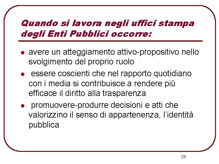 Quando si lavora negli uffici stampa degli Enti Pubblici occorre: l l l avere
