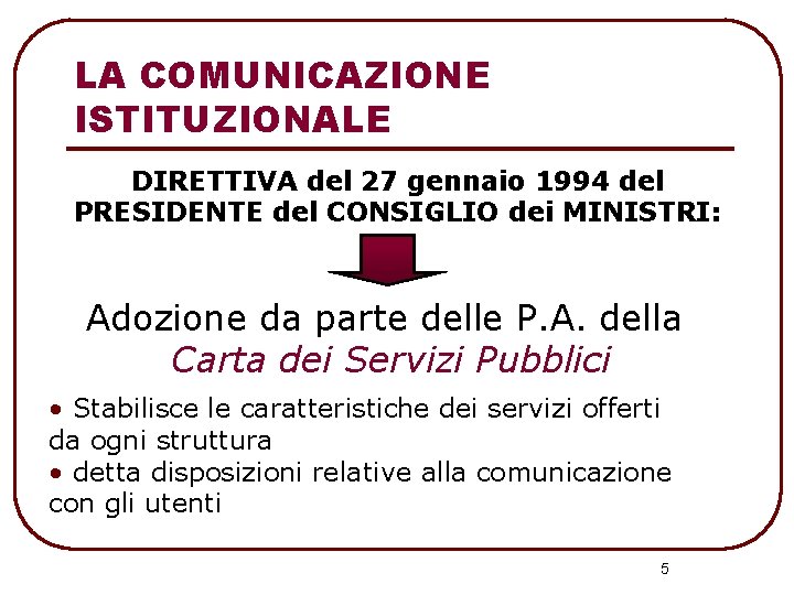 LA COMUNICAZIONE ISTITUZIONALE DIRETTIVA del 27 gennaio 1994 del PRESIDENTE del CONSIGLIO dei MINISTRI: