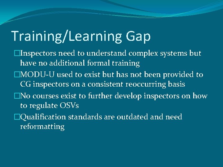 Training/Learning Gap �Inspectors need to understand complex systems but have no additional formal training