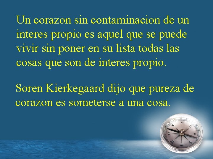 Un corazon sin contaminacion de un interes propio es aquel que se puede vivir