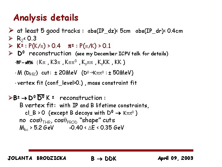 Analysis details Ø at least 5 good tracks : abs(IP_dz)< 5 cm abs(IP_dr)< 0.