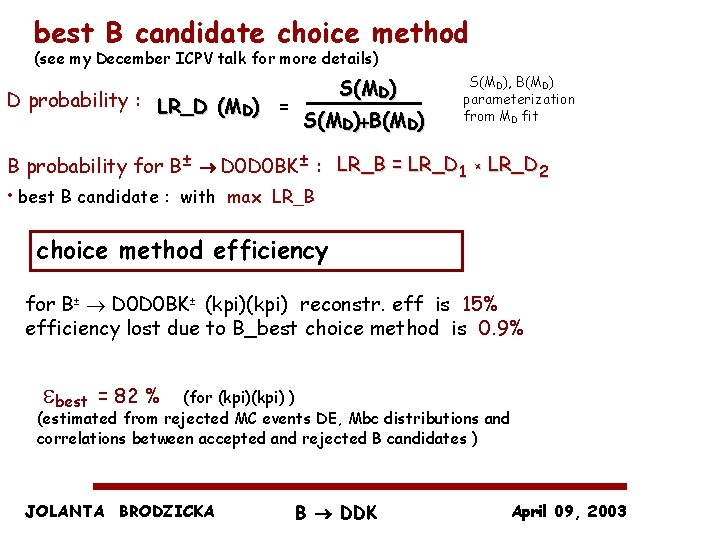 best B candidate choice method (see my December ICPV talk for more details) D