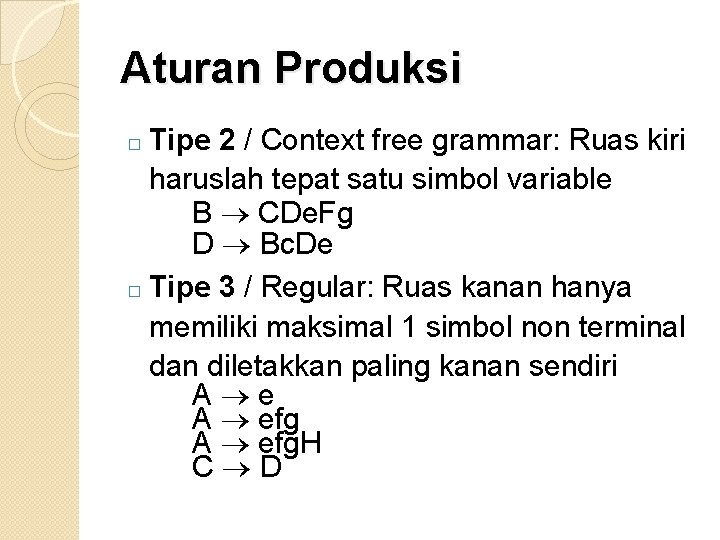 Aturan Produksi Tipe 2 / Context free grammar: Ruas kiri haruslah tepat satu simbol