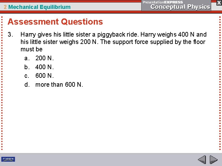 2 Mechanical Equilibrium Assessment Questions 3. Harry gives his little sister a piggyback ride.