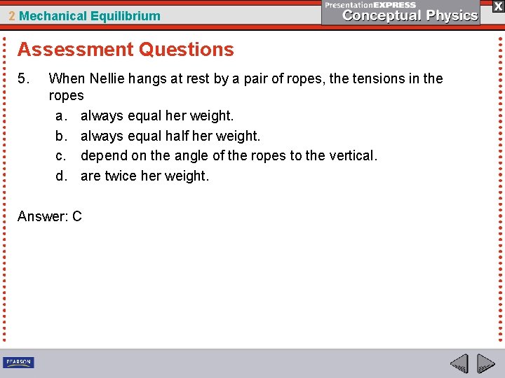 2 Mechanical Equilibrium Assessment Questions 5. When Nellie hangs at rest by a pair