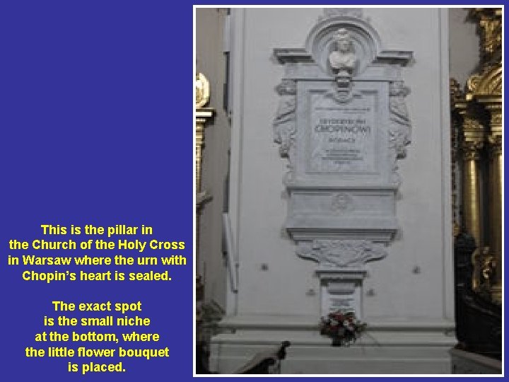 This is the pillar in the Church of the Holy Cross in Warsaw where