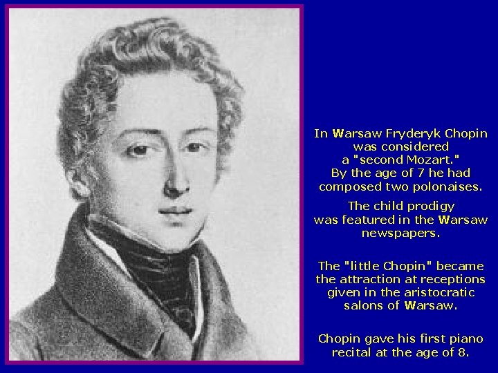 In Warsaw Fryderyk Chopin was considered a "second Mozart. " By the age of