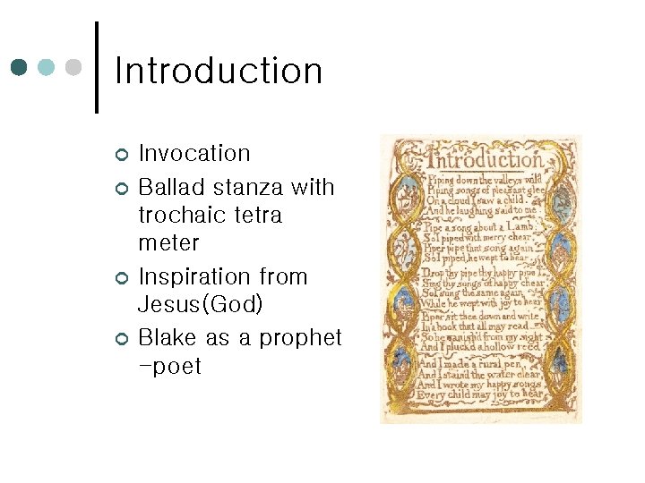 Introduction ¢ ¢ Invocation Ballad stanza with trochaic tetra meter Inspiration from Jesus(God) Blake