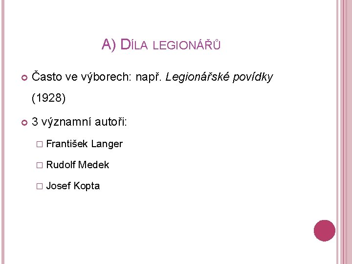 A) DÍLA LEGIONÁŘŮ Často ve výborech: např. Legionářské povídky (1928) 3 významní autoři: �