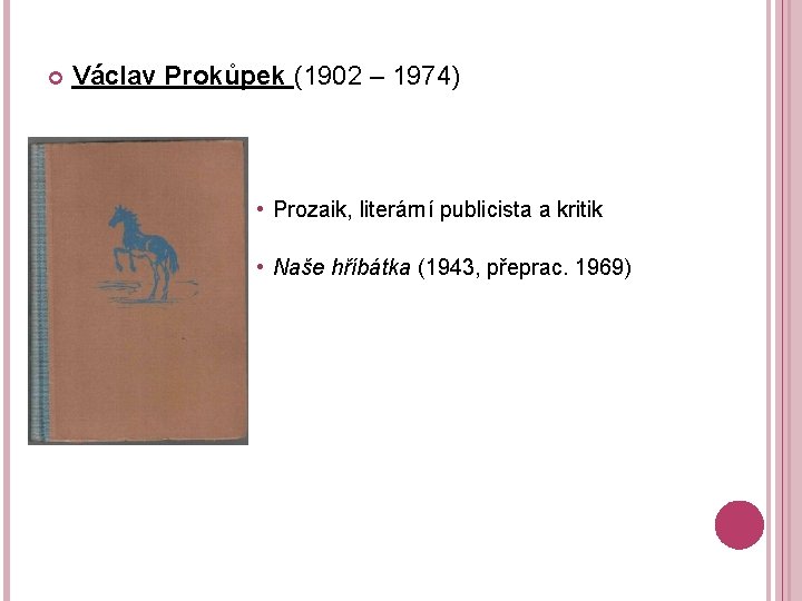  Václav Prokůpek (1902 – 1974) • Prozaik, literární publicista a kritik • Naše