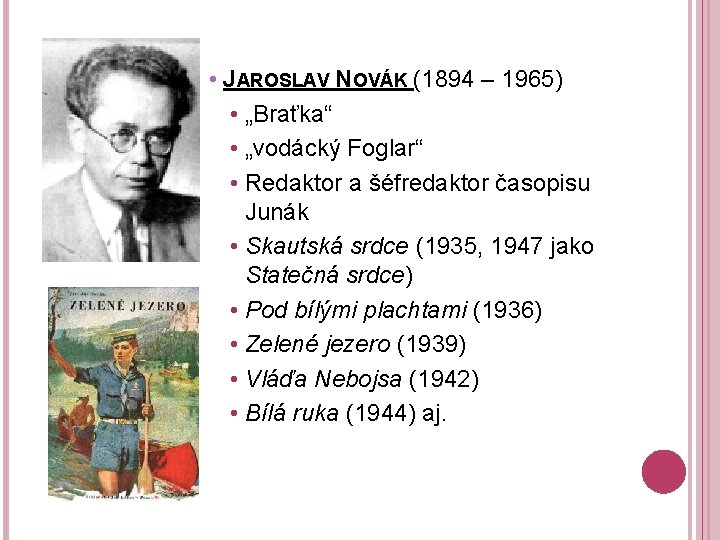  • JAROSLAV NOVÁK (1894 – 1965) • „Braťka“ • „vodácký Foglar“ • Redaktor