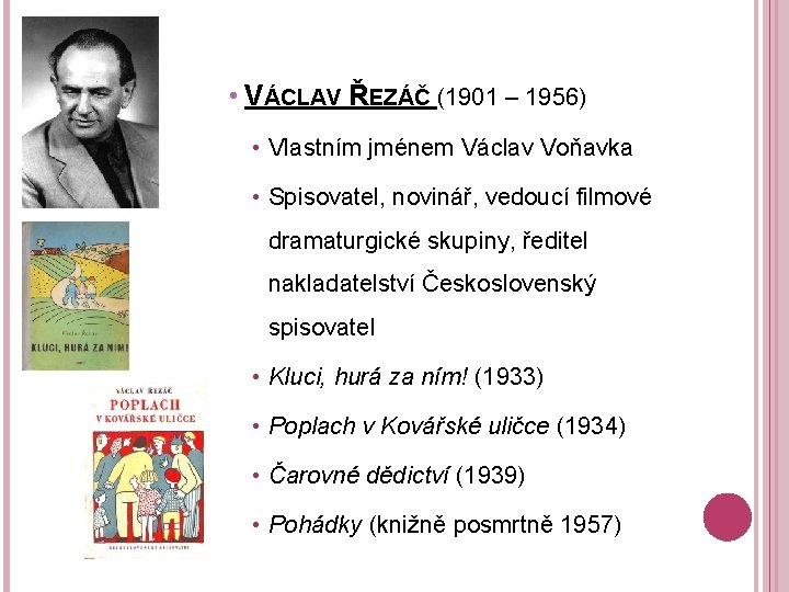  • VÁCLAV ŘEZÁČ (1901 – 1956) • Vlastním jménem Václav Voňavka • Spisovatel,
