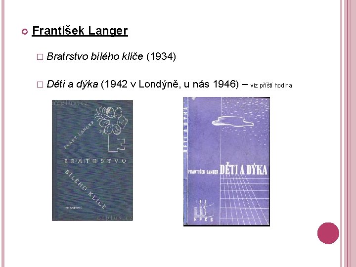  František Langer � Bratrstvo � Děti bílého klíče (1934) a dýka (1942 v