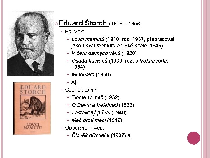  Eduard Štorch (1878 – 1956) • PRAVĚK: • Lovci mamutů (1918, roz. 1937,
