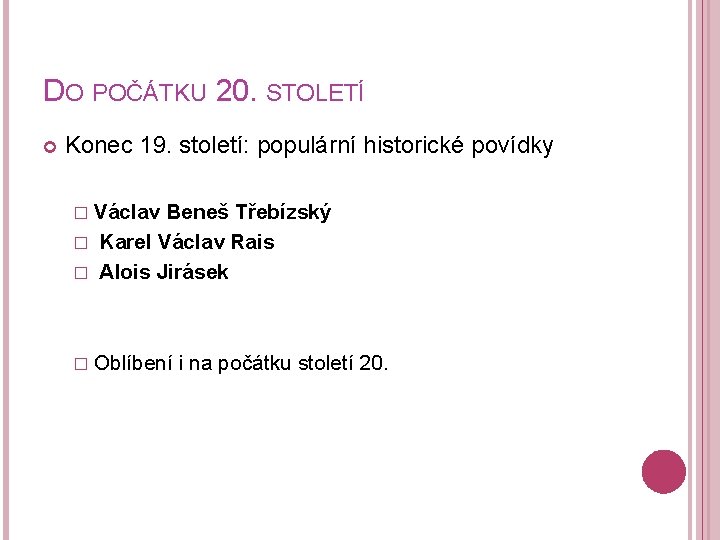 DO POČÁTKU 20. STOLETÍ Konec 19. století: populární historické povídky � Václav Beneš Třebízský