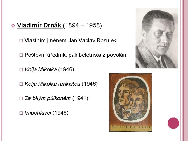  Vladimír Drnák (1894 – 1958) � Vlastním jménem Jan Václav Rosůlek � Poštovní