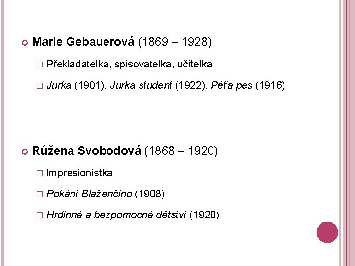  Marie Gebauerová (1869 – 1928) � Překladatelka, � Jurka spisovatelka, učitelka (1901), Jurka