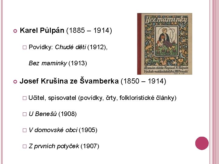  Karel Půlpán (1885 – 1914) � Povídky: Chudé děti (1912), Bez maminky (1913)