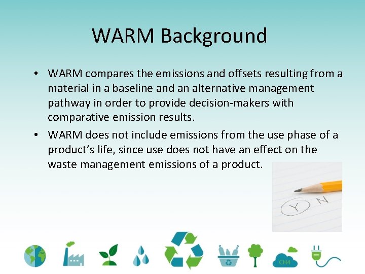 WARM Background • WARM compares the emissions and offsets resulting from a material in