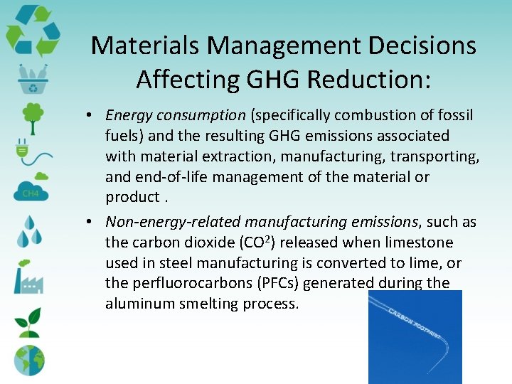 Materials Management Decisions Affecting GHG Reduction: • Energy consumption (specifically combustion of fossil fuels)