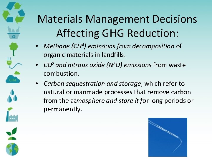 Materials Management Decisions Affecting GHG Reduction: • Methane (CH 4) emissions from decomposition of