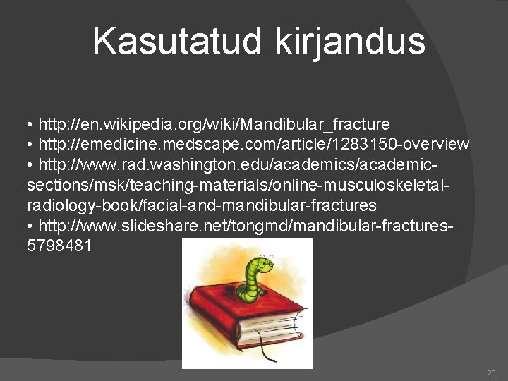 Kasutatud kirjandus • http: //en. wikipedia. org/wiki/Mandibular_fracture • http: //emedicine. medscape. com/article/1283150 -overview •