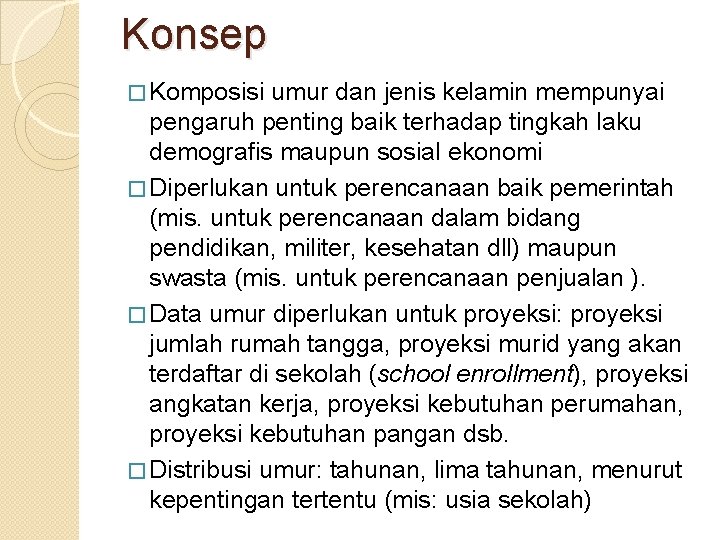 Konsep � Komposisi umur dan jenis kelamin mempunyai pengaruh penting baik terhadap tingkah laku