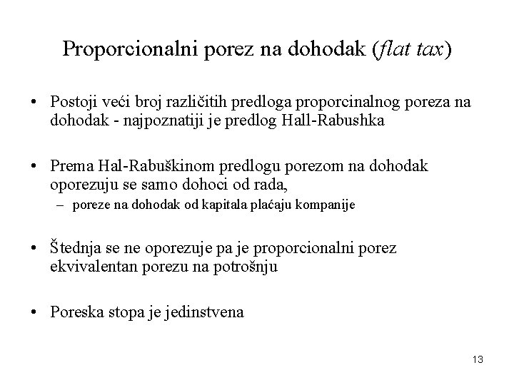 Proporcionalni porez na dohodak (flat tax) • Postoji veći broj različitih predloga proporcinalnog poreza