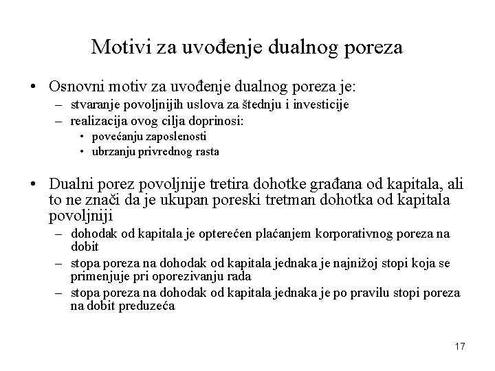 Motivi za uvođenje dualnog poreza • Osnovni motiv za uvođenje dualnog poreza je: –